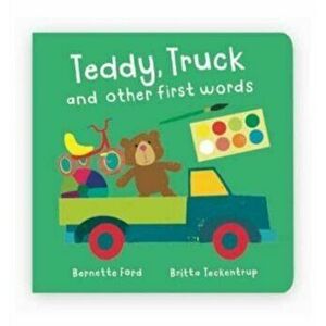 Teddy, Truck and other first words, Hardback - Bernette Ford imagine
