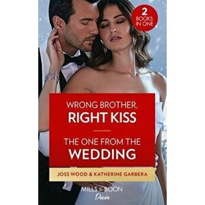 Wrong Brother, Right Kiss / The One From The Wedding. Wrong Brother, Right Kiss (Dynasties: DNA Dilemma) / the One from the Wedding (Destination Weddi imagine