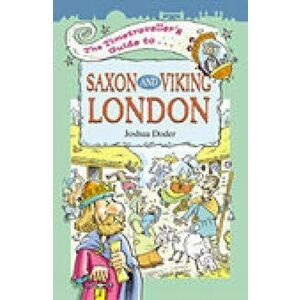 The Timetravellers Guide to Saxon London, Paperback - Joshua Doder imagine