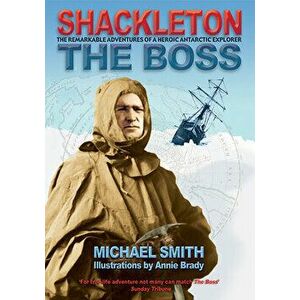 Shackleton. The Boss, Paperback - Michael Smith imagine