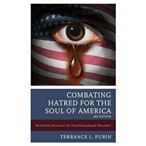 Combating Hatred for the Soul of America. Watershed Moments for Transformational Educators, 3rd Edition, Paperback - *** imagine