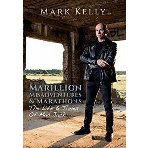 Marillion, Misadventures & Marathons. The Life & Times Of Mad Jack, Hardback - Mark Kelly imagine