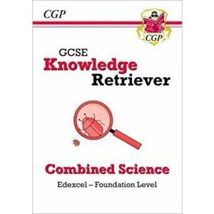 New GCSE Combined Science Edexcel Knowledge Retriever - Foundation, Paperback - CGP Books imagine