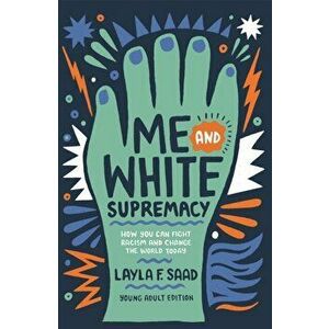 Me and White Supremacy (YA Edition), Paperback - Layla Saad imagine