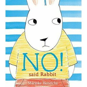 No! Said Rabbit, Paperback - Marjoke Henrichs imagine