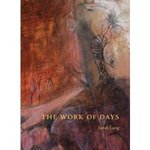 The Work of Days, Paperback - Sarah Lang imagine