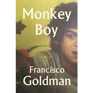 Monkey Boy. Main, Paperback - Francisco Goldman imagine