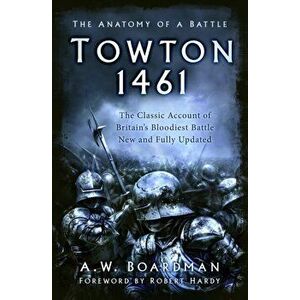 Towton 1461. The Anatomy of a Battle, 2 ed, Paperback - Andrew Boardman imagine