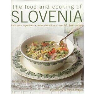 Food and Cooking of Slovenia, Hardback - Janez Bogataj imagine