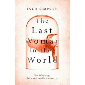 The Last Woman in the World, Hardback - Inga Simpson imagine