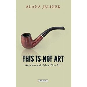 This is Not Art. Activism and Other 'Not-Art', Paperback - *** imagine