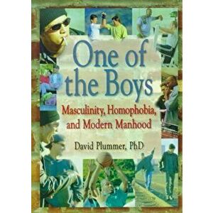 One of the Boys. Masculinity, Homophobia, and Modern Manhood, Paperback - David, Ph.D. Plummer imagine
