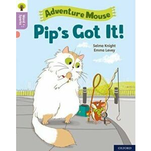 Oxford Reading Tree Word Sparks: Level 1+: Pip's Got It!, Paperback - Selma Knight imagine