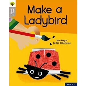 Oxford Reading Tree Word Sparks: Level 1: Make a Ladybird, Paperback - Sam Hogan imagine