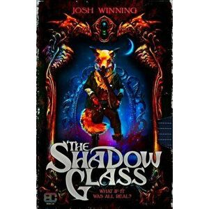 The Shadow Glass, Paperback - Josh Winning imagine