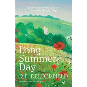 Long Summer Day. The first in the magnificent saga trilogy, Paperback - R. F. Delderfield imagine