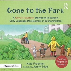 Gone to the Park: A 'Words Together' Storybook to Help Children Find Their Voices, Paperback - Kate Freeman imagine