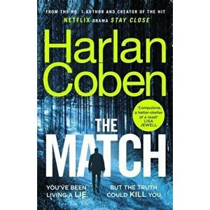 The Match. From the #1 bestselling creator of the hit Netflix series Stay Close, Hardback - Harlan Coben imagine