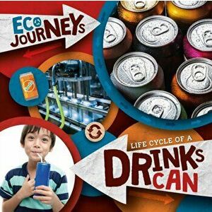 Life Cycle of a Drinks Can, Hardback - Louise Nelson imagine