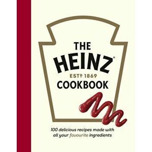 The Heinz Cookbook. 100 delicious recipes made with Heinz, Hardback - H.J. Heinz Foods UK Limited imagine