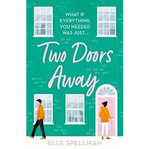 Two Doors Away. A wonderfully uplifting novel of friendship and romance, Paperback - Elle Spellman imagine
