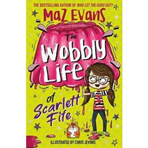 The Wobbly Life of Scarlett Fife. Book 2, Paperback - Maz Evans imagine