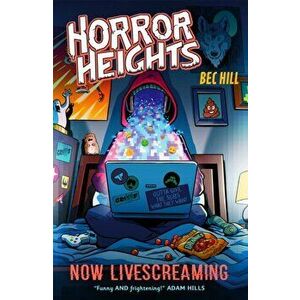 Horror Heights: Now LiveScreaming. Book 2, Paperback - Bec Hill imagine