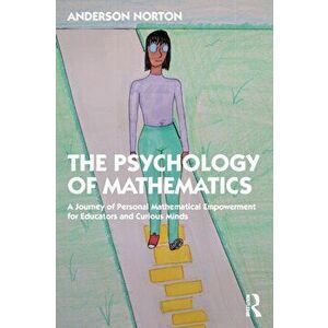The Psychology of Mathematics. A Journey of Personal Mathematical Empowerment for Educators and Curious Minds, Paperback - Anderson (Virginia Tech, US imagine