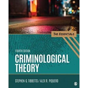 Criminological Theory. The Essentials, 4 Revised edition, Paperback - Alex R. Piquero imagine