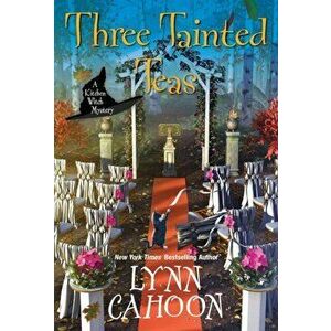 Three Tainted Teas, Paperback - Lynn Cahoon Cahoon imagine