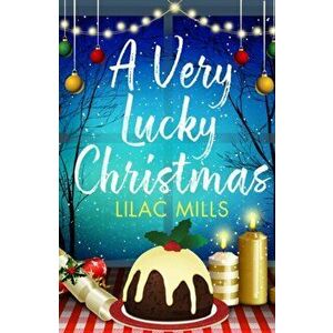 A Very Lucky Christmas. A laugh-out-loud romance to lift your festive spirits, Paperback - Lilac Mills imagine