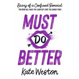 Diary of a Confused Feminist: Must Do Better. Book 2, Paperback - Kate Weston imagine