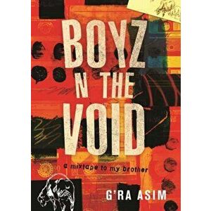 Boyz n the Void. A Mixtape to My Brother, Paperback - G'ra Asim imagine