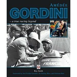 Amedee Gordini. A True Racing Legend, Hardback - Roy P. Smith imagine