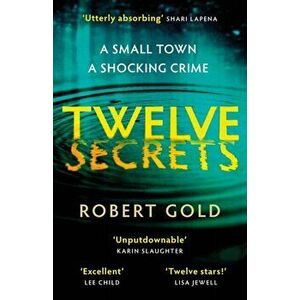 Twelve Secrets. 'I couldn't put it down for a single second' LISA JEWELL, Hardback - Robert Gold imagine