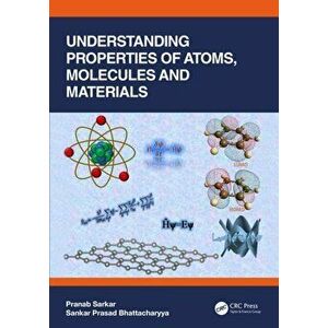 Understanding Properties of Atoms, Molecules and Materials, Hardback - *** imagine