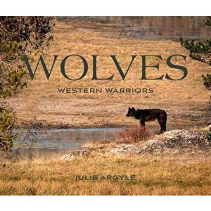 Wolves. Western Warriors, Hardback - Julie Argyle imagine