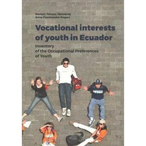 Vocational Interests of Youth in Ecuador - Inventory of the Occupational Preferences of Youth, Paperback - Anna Paszkowska-roga imagine