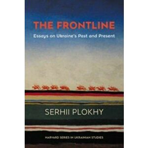 The Frontline. Essays on Ukraine's Past and Present, Hardback - Serhii Plokhy imagine