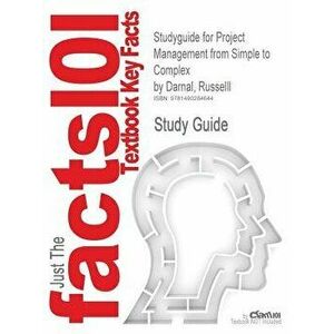Studyguide for Project Management from Simple to Complex by Darnal, Russelll, ISBN 2940032497424, Paperback - Cram101 Textbook Reviews imagine