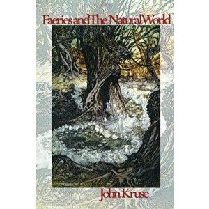 Faeries and The Natural World, Paperback - John Kruse imagine