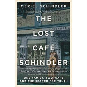 The Lost Cafe Schindler. One family, two wars and the search for truth, Paperback - Meriel Schindler imagine