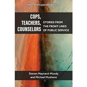 Cops, Teachers, Counselors. Stories from the Front Lines of Public Service, 2 Revised edition, Paperback - Michael Craig Musheno imagine