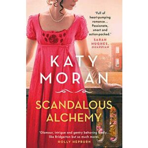 Scandalous Alchemy, Paperback - Katy Moran imagine
