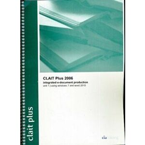CLAIT Plus 2006 Unit 1 Integrated E-Document Production Using Windows 7 and Word 2010, Spiral Bound - CiA Training Ltd. imagine