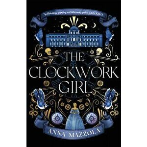 The Clockwork Girl. The captivating and hotly-anticipated mystery you won't want to miss in 2022!, Hardback - Anna Mazzola imagine