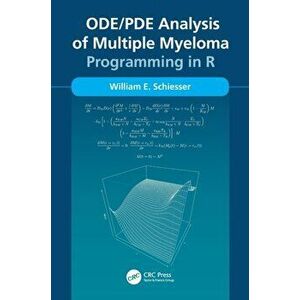 ODE/PDE Analysis of Multiple Myeloma. Programming in R, Paperback - William E. Schiesser imagine