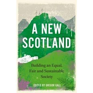 A New Scotland. Building an Equal, Fair and Sustainable Society, Paperback - *** imagine