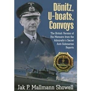 Doenitz, U-Boats, Convoys. The British Version of His Memoirs from the Admiralty's Secret Anti-Submarine Reports, Paperback - Showell, Jak P Mallmann imagine