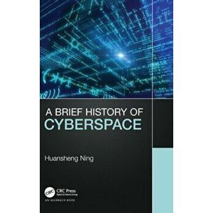 A Brief History of Cyberspace, Hardback - Huansheng Ning imagine